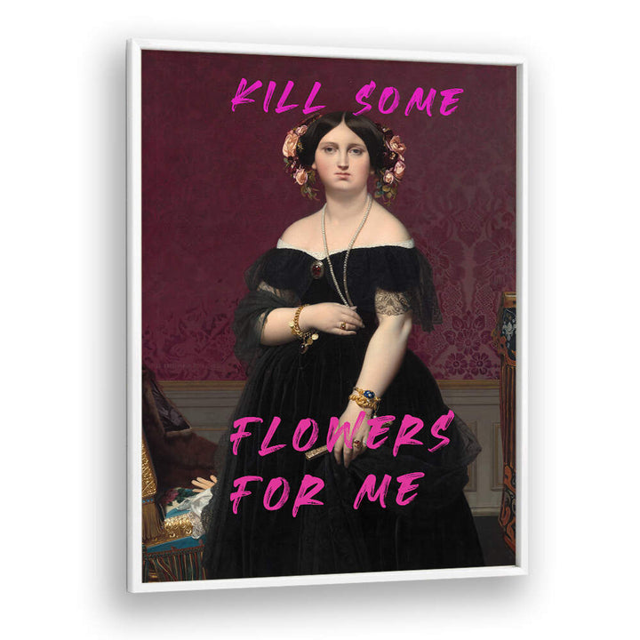 KILL SOME FLOWERS FOR ME , ALTERED ART PRINTS