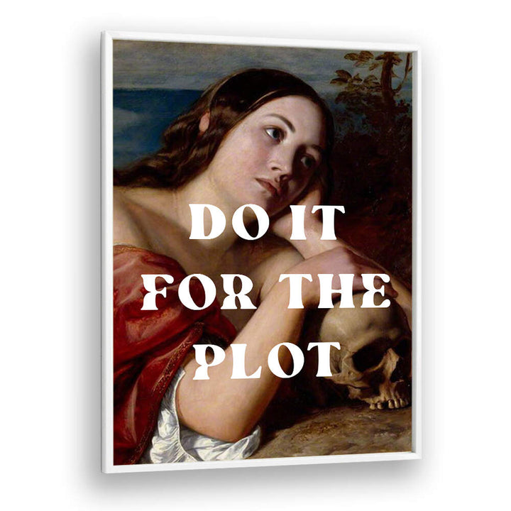 DO IT FOR THE PLOT , ALTERED ART PRINTS