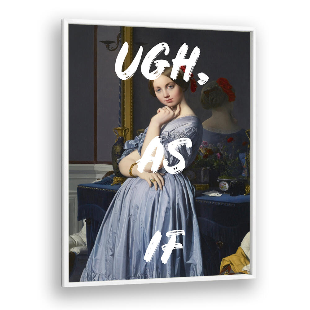 UGH AS IF WHITE , ALTERED ART PRINTS