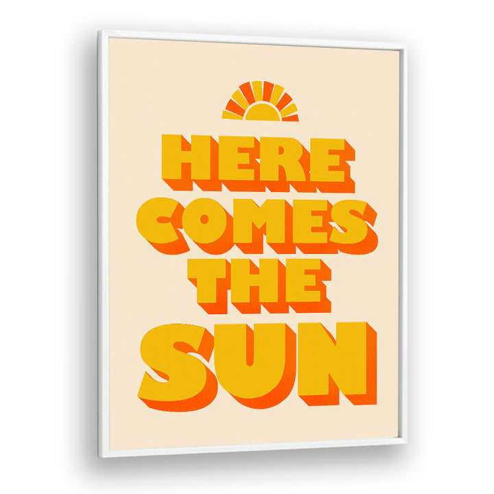 HERE COMES THE SUN