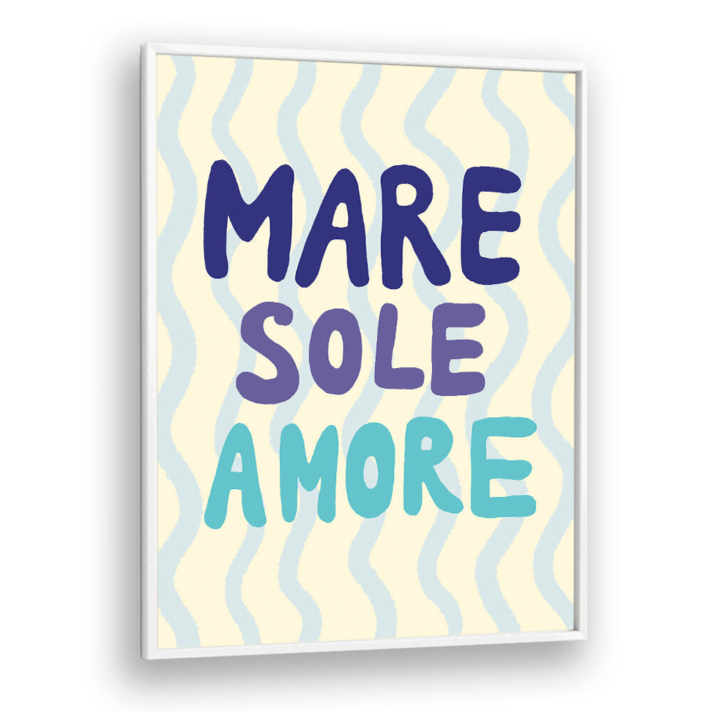 MARE SOLE AMORE , QUOTES & TYPOGRAPHY POSTERS