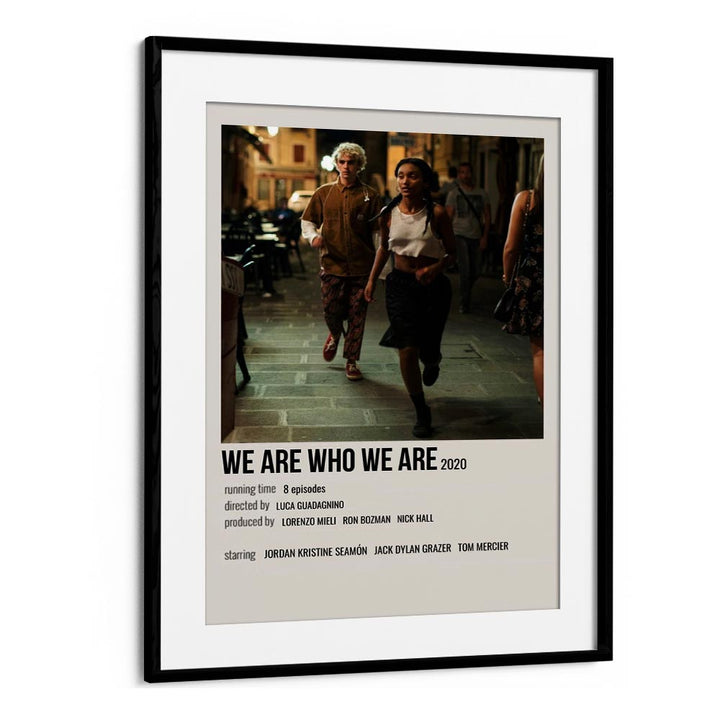 We Are Who We Are 2020 Movie Posters in Black Frame With Mount