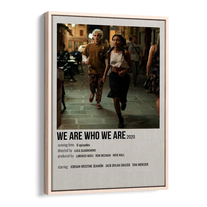 We Are Who We Are 2020 Movie Posters in Oak Wood Floater Frame