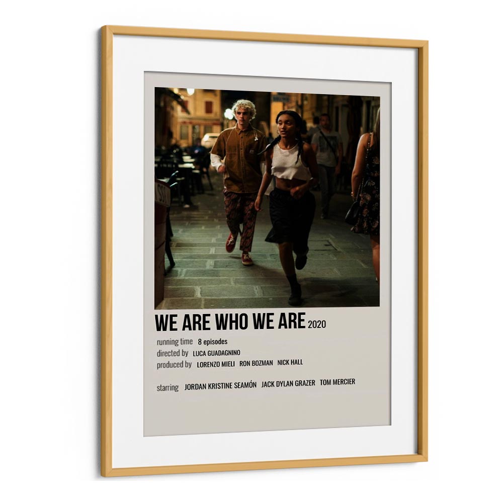 We Are Who We Are 2020 Movie Posters in Oak Wood Frame With Mount