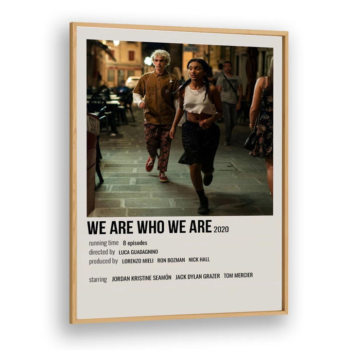 We Are Who We Are 2020 Movie Posters in Oak Wood Plain Frame