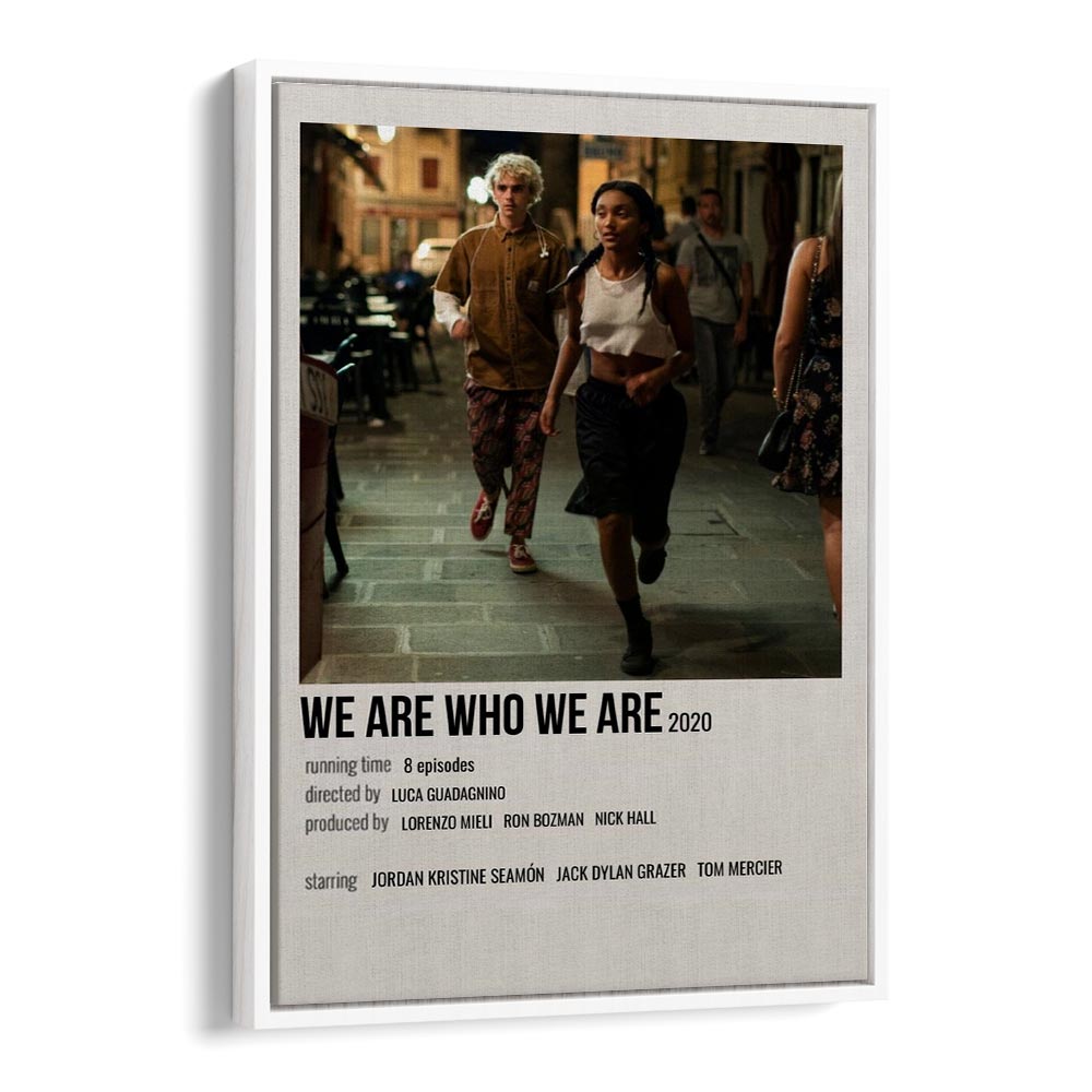 We Are Who We Are 2020 Movie Posters in White Floater Frame