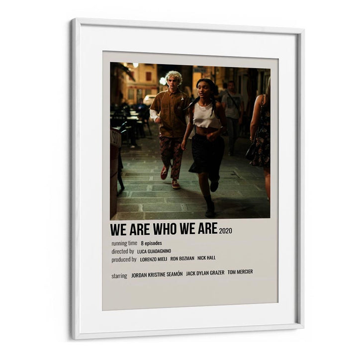 We Are Who We Are 2020 Movie Posters in White Frame With Mount