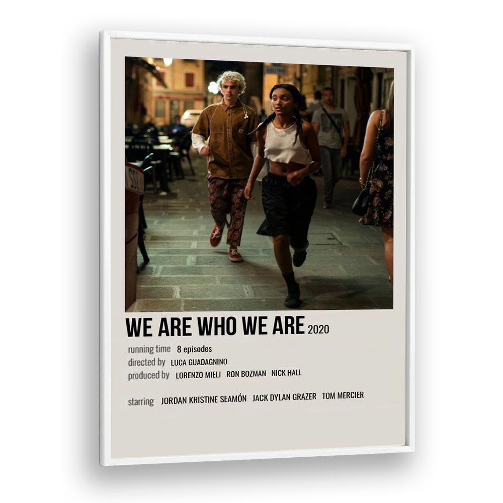 We Are Who We Are 2020 Movie Posters in White Plain Frame