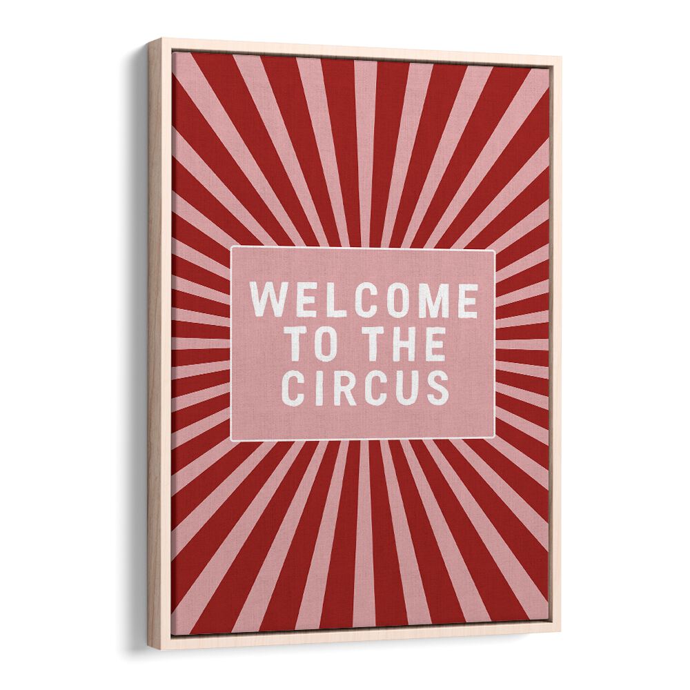 Welcome to the Circus By Frankie Kerr-dineen Quotes Posters Wall Art Prints in Oak Wood Floater Frame