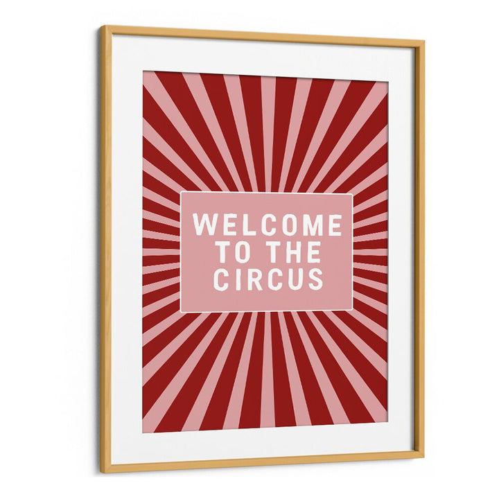 Welcome to the Circus By Frankie Kerr-dineen Quotes Posters Wall Art Prints in Oak Wood Frame With Mount