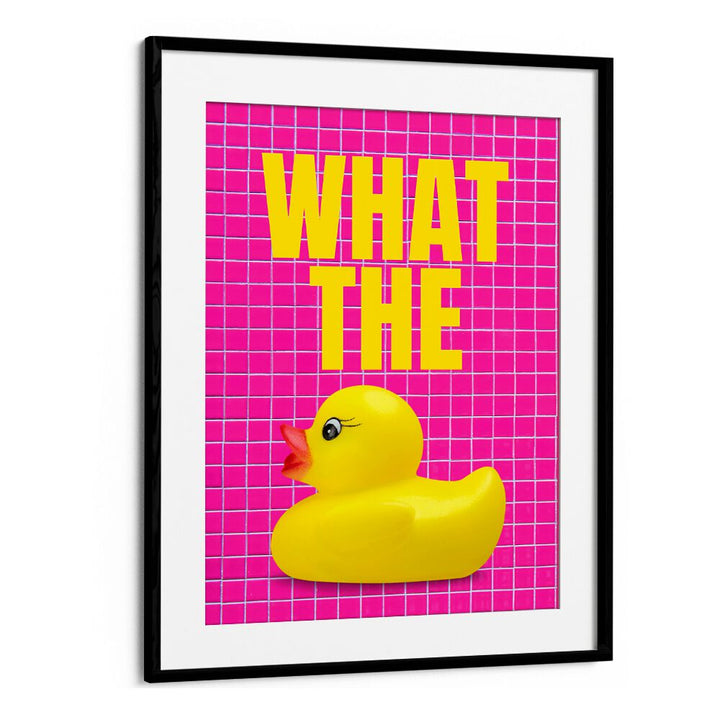 What The Duck Quotes And Typography Posters in Black Frame With Mount