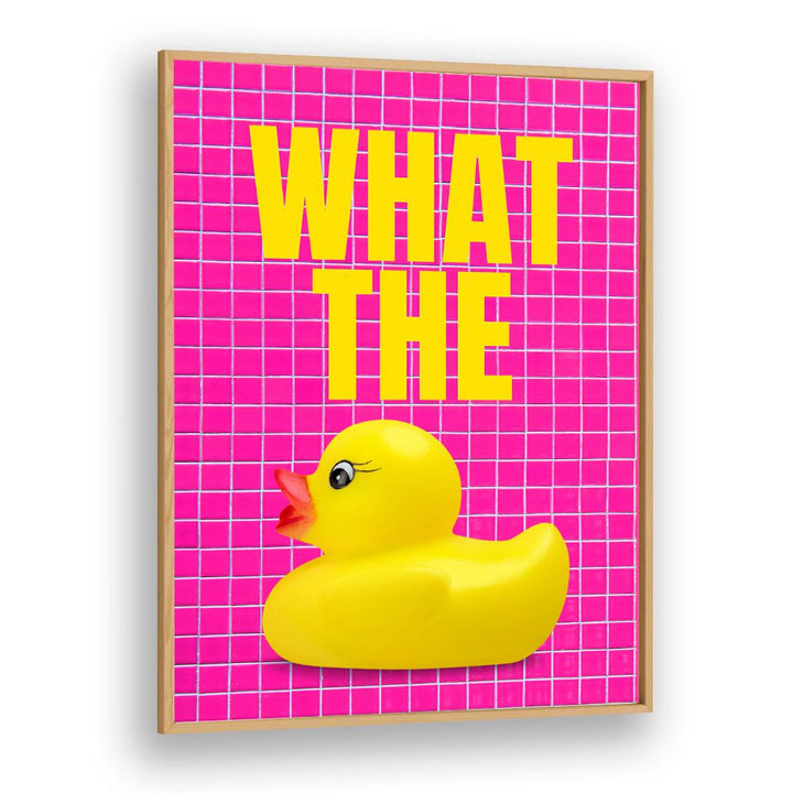 What The Duck Quotes And Typography Posters in Oak Wood Plain Frame