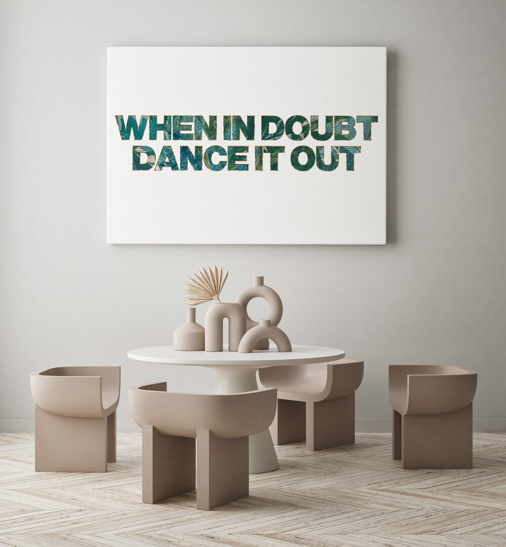 When In Doubt Dance It Out By Sarah Manovski Quotes and Typography Poster in Gallery Wrap placed on a wall behind a table