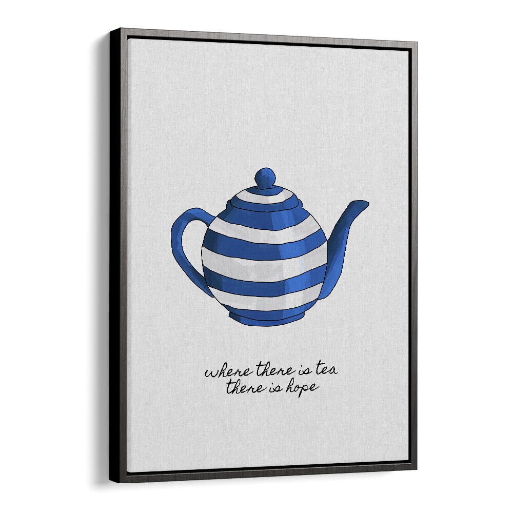 Where There Is Tea By Orara Studio Kitchen Posters Kitchen Art Prints in Black Floater Frame