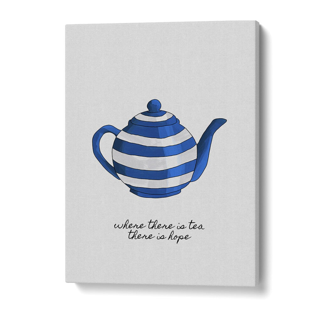 Where There Is Tea By Orara Studio Kitchen Posters Kitchen Art Prints in Gallery Wrap