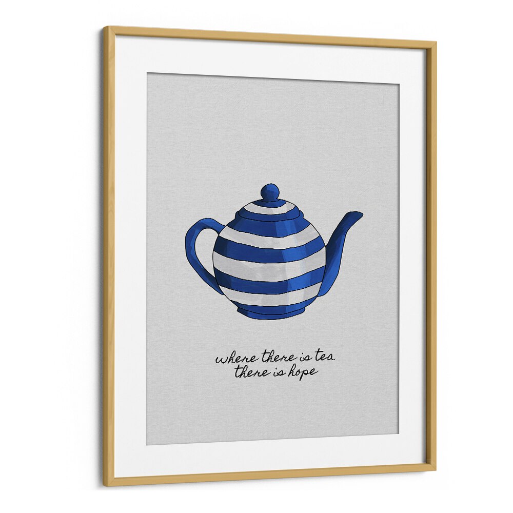 Where There Is Tea By Orara Studio Kitchen Posters Kitchen Art Prints in Oak Wood Frame With Mount