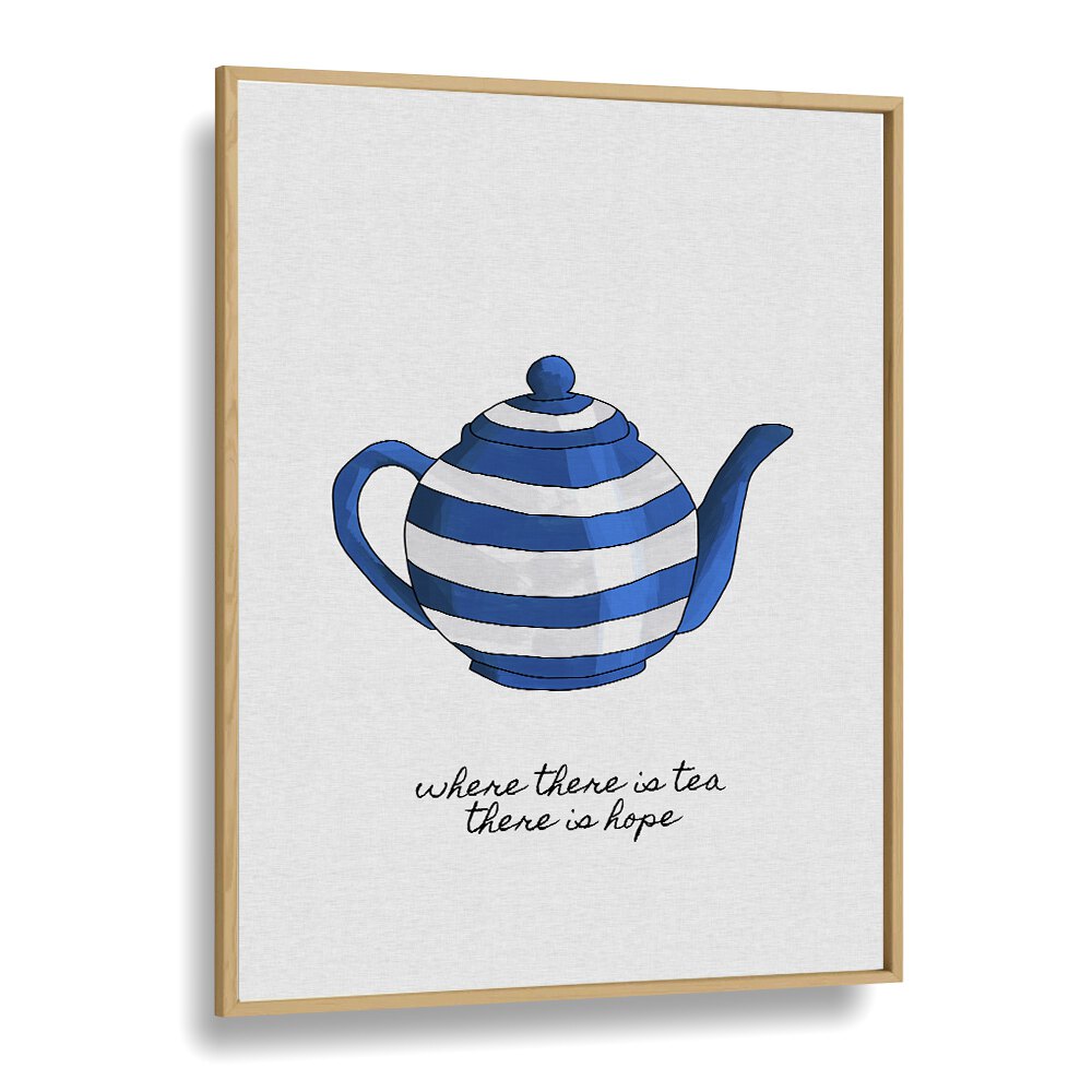 Where There Is Tea By Orara Studio Kitchen Posters Kitchen Art Prints in Oak Wood Plain Frame