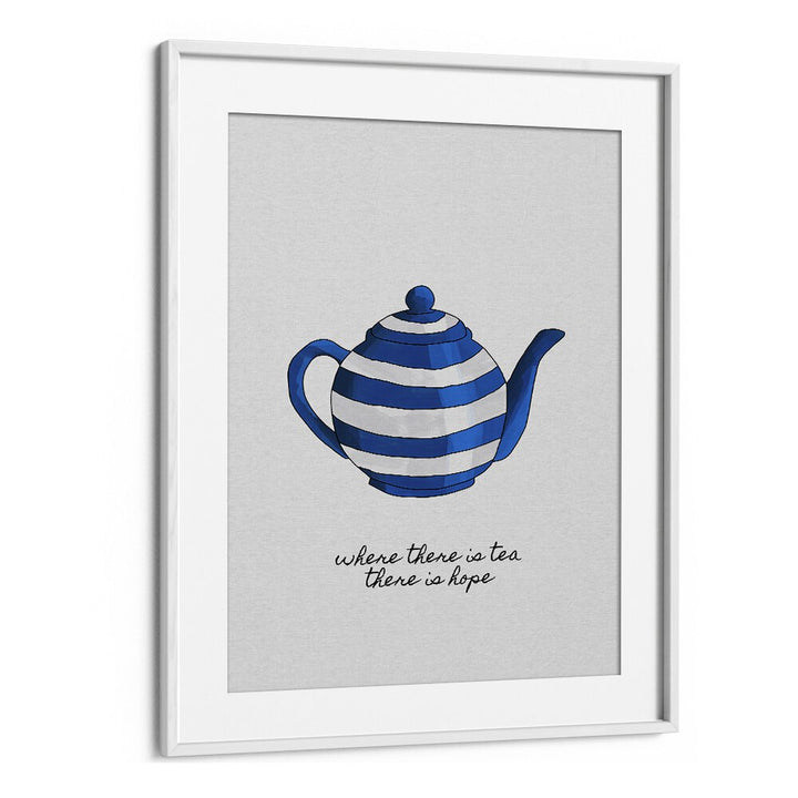 Where There Is Tea By Orara Studio Kitchen Posters Kitchen Art Prints in White Frame With Mount