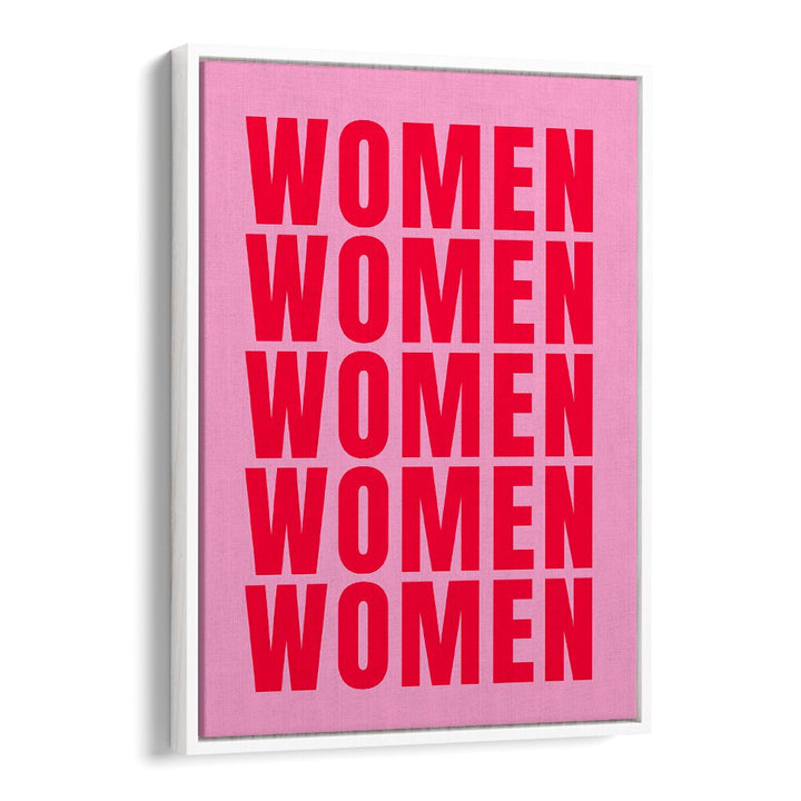 Women women by Athene Fritsch Quotes and Typography Posters in White Floater Frame