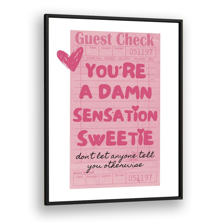 You're A Damn Sensation Sweetie Fashion art Artwork in Black Plain Frame
