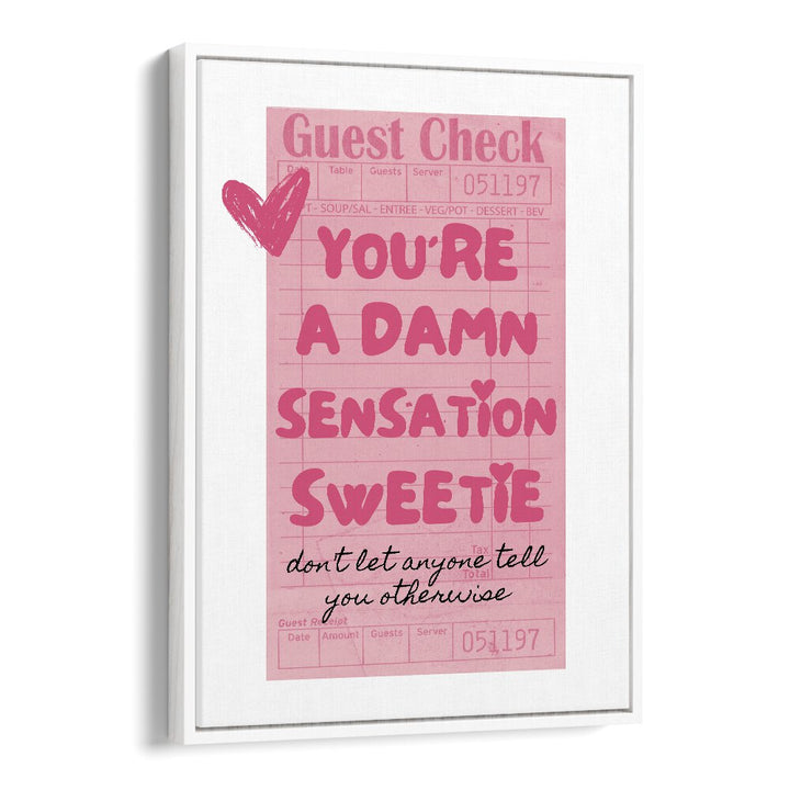 You're A Damn Sensation Sweetie Fashion art painting Artwork in White Floater Frame
