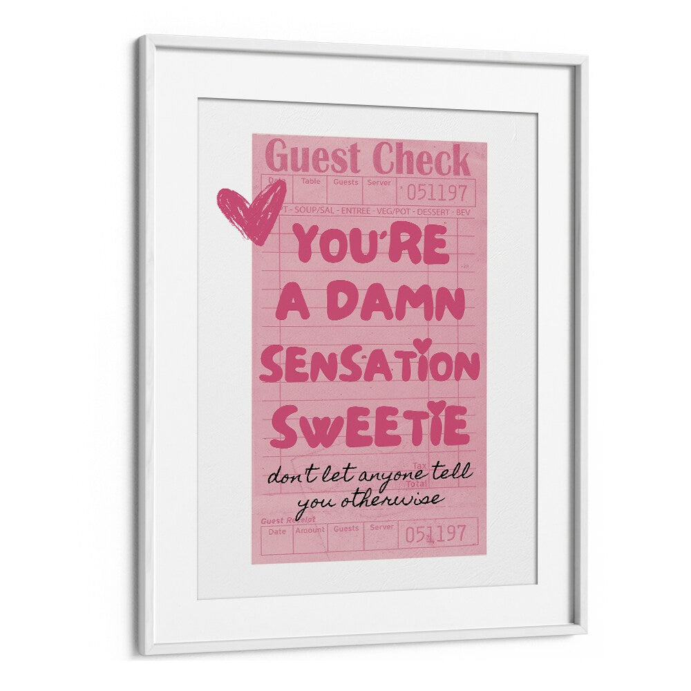 You're A Damn Sensation Sweetie Fashion Art Artwork in White Frame With Mount