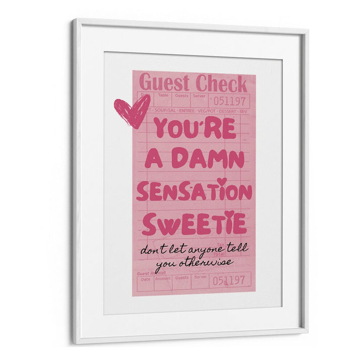 You're A Damn Sensation Sweetie Fashion Art Artwork in White Frame With Mount