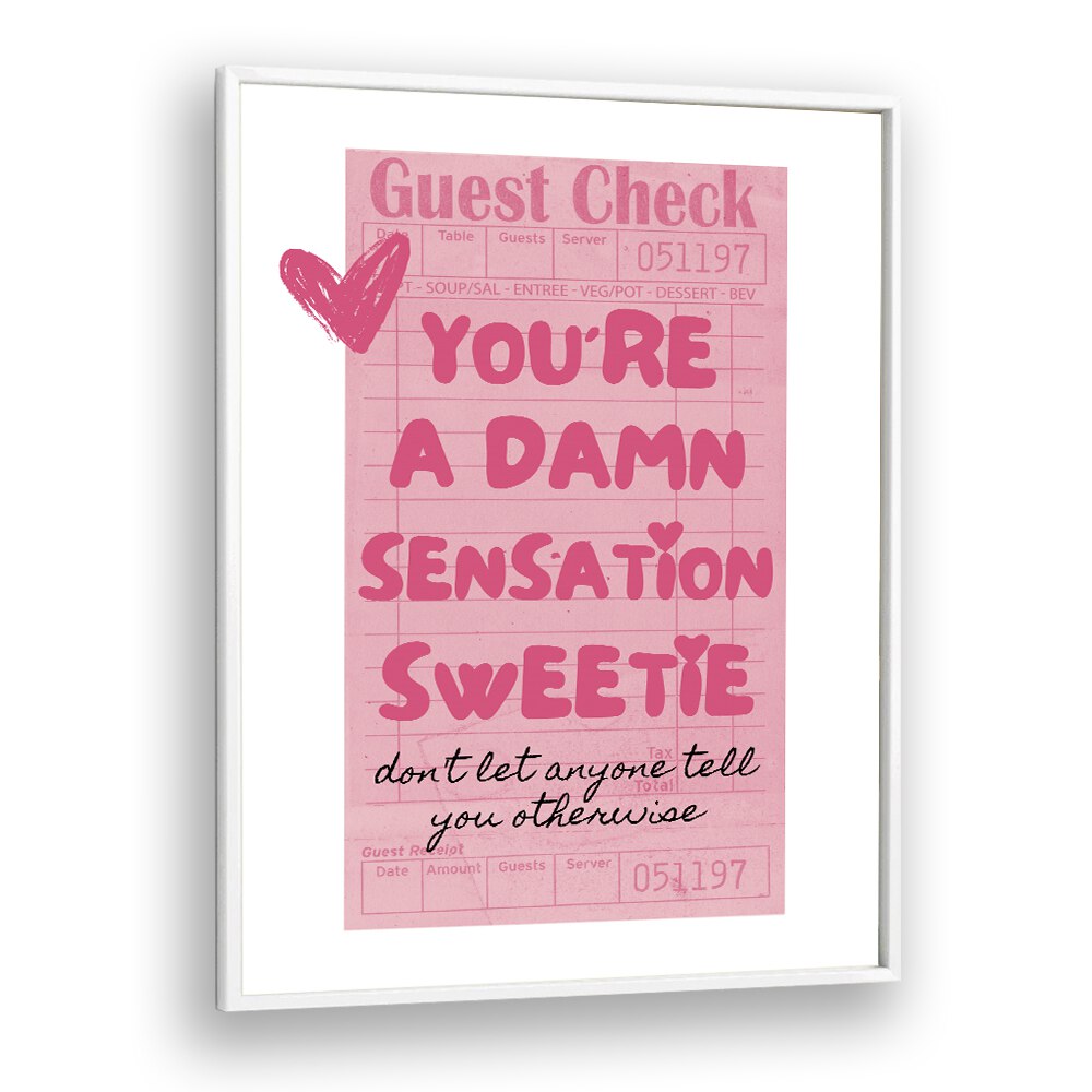 You're A Damn Sensation Sweetie Fashion art Artwork in White Plain Frame
