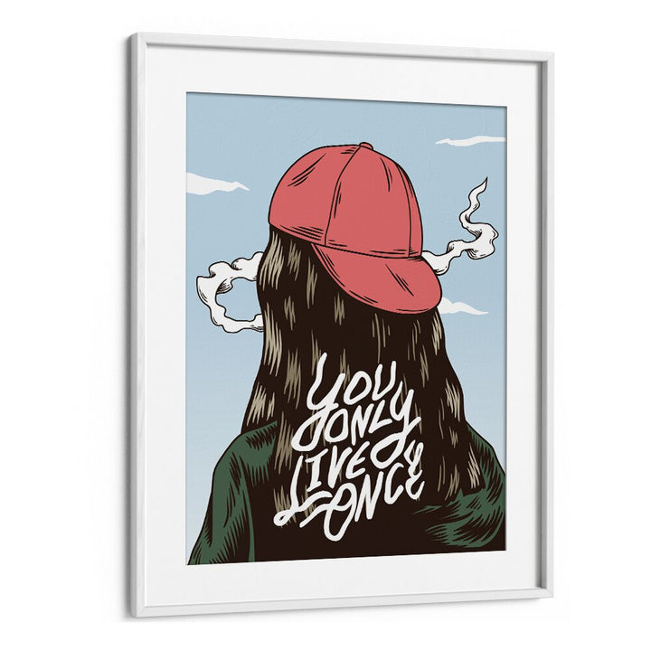 You Only Live Once Fashion Art Artwork in White Frame With Mount