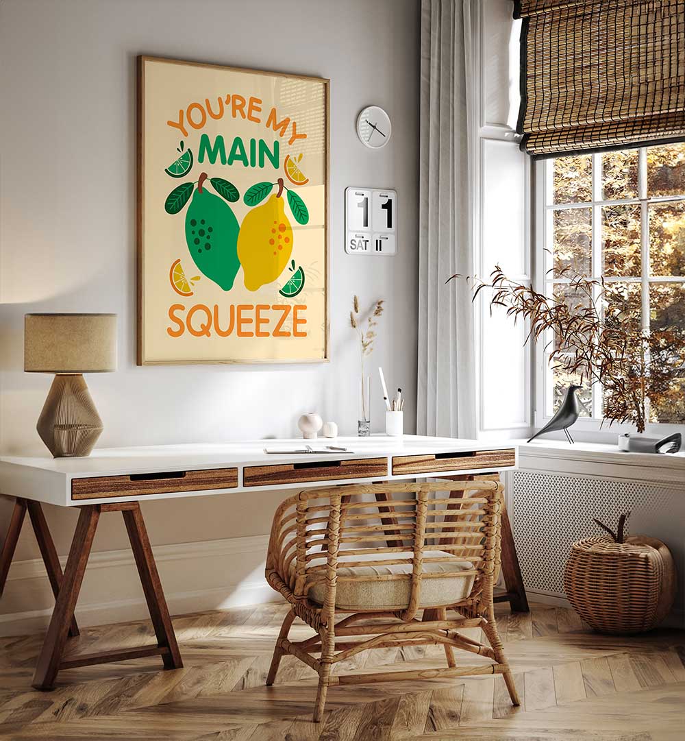 YOU'RE MY MAIN SQUEEZE , QUOTES & TYPOGRAPHY POSTERS