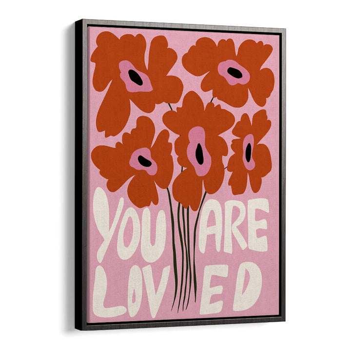 You Are Loved by Miho Art Studio Botanical Art Prints Floral Paintings in Black Floater Frame