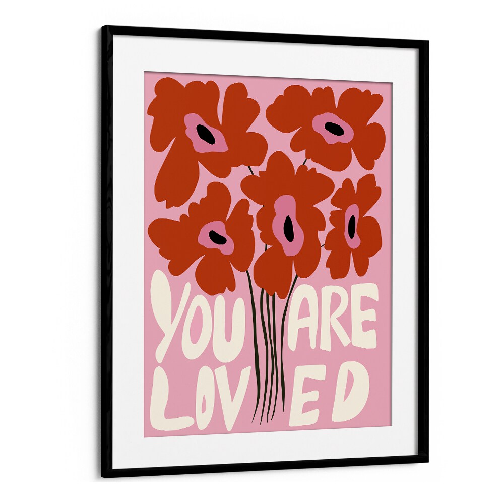 You Are Loved by Miho Art Studio Botanical Art Prints Floral Paintings in Black Frame With Mount