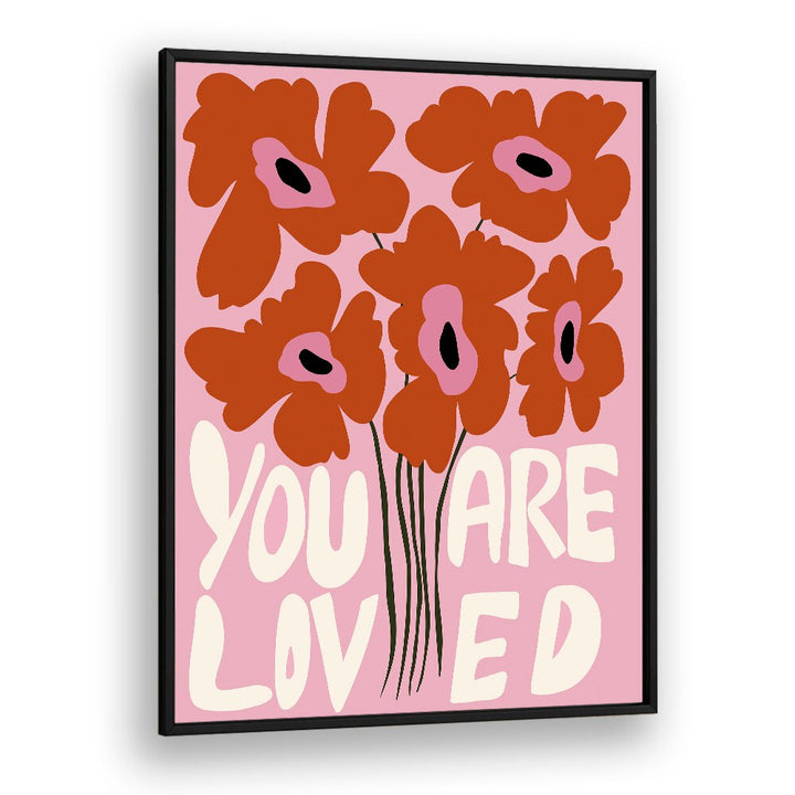 You Are Loved by Miho Art Studio Botanical Art Prints Floral Paintings in Black Plain Frame