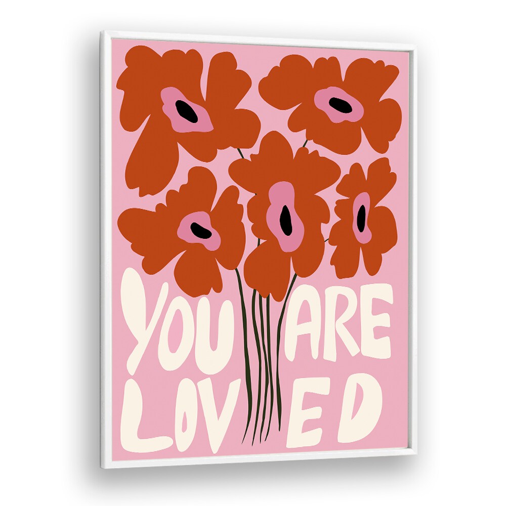 You Are Loved by Miho Art Studio Botanical Art Prints Floral Paintings in White Plain Frame