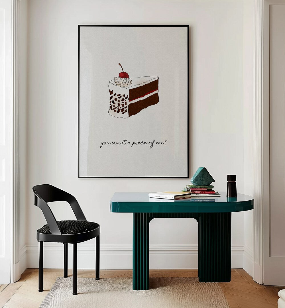 You Want A Piece Of Me By Orara Studio Kitchen Posters Kitchen Art Prints in Black Plain Frame placed on a Cream Colored Wall near a Table in a Workspace in the Drawing Room