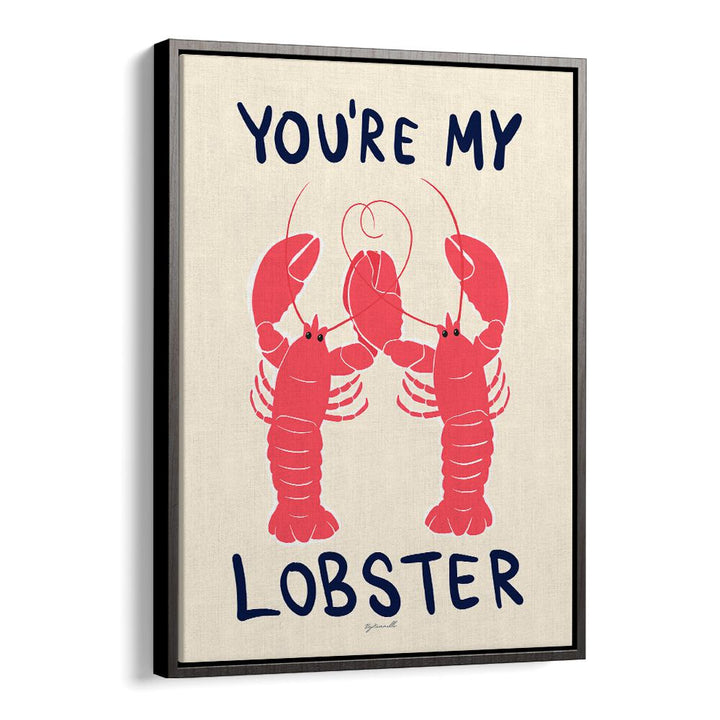 You're My Lobster Kitchen Posters Kitchen Art Prints in Black Floater Frame