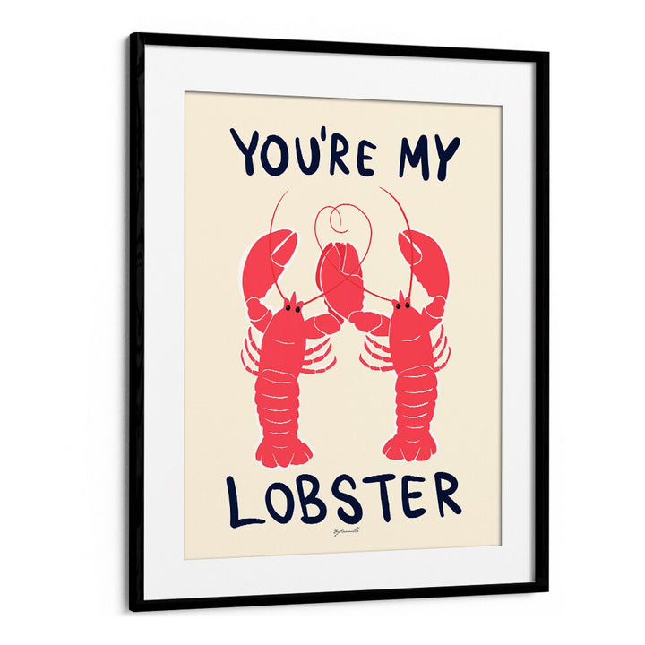 You're My Lobster Kitchen Posters Kitchen Art Prints in Black Frame With Mount