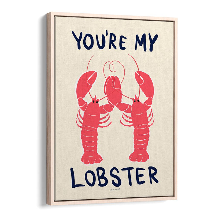 You're My Lobster Kitchen Posters Kitchen Art Prints in Oak Wood Floater Frame