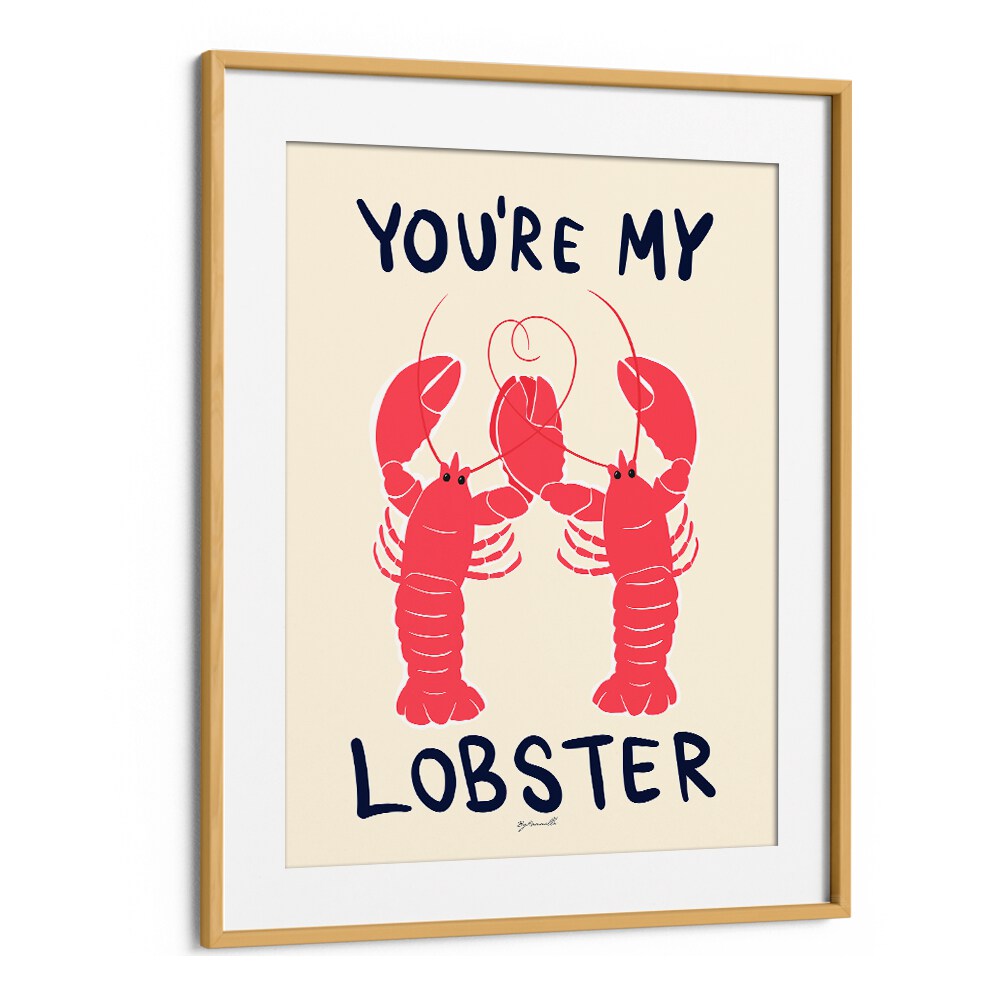 You're My Lobster Kitchen Posters Kitchen Art Prints in Oak Wood Frame With Mount