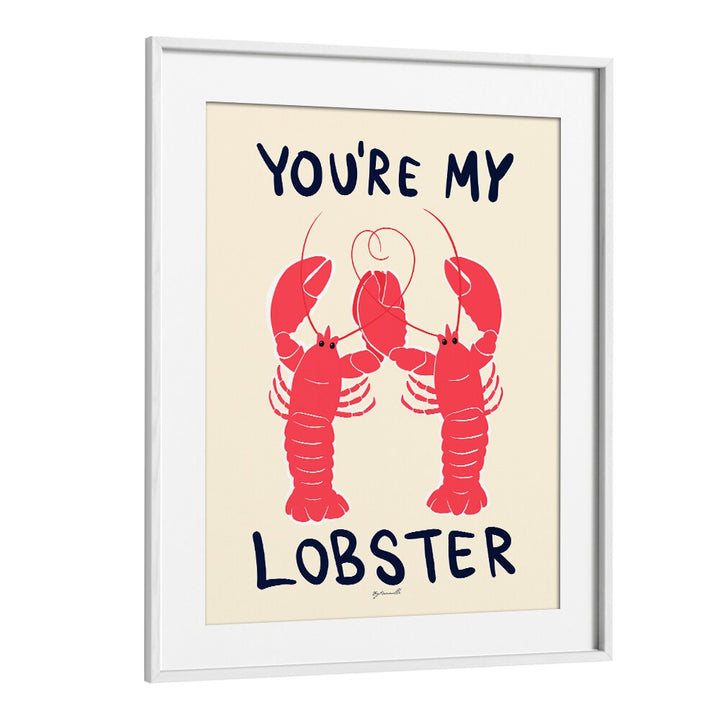 You're My Lobster Kitchen Posters Kitchen Art Prints in White Frame With Mount