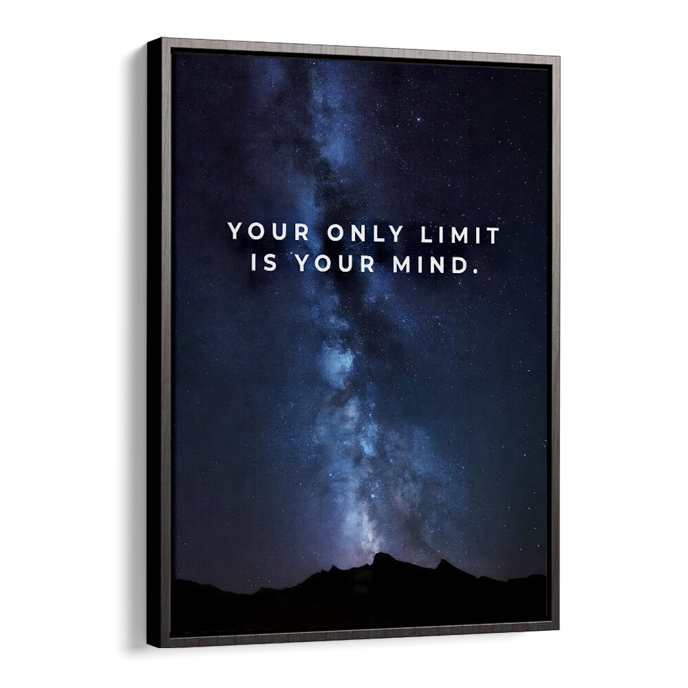 Your Only Limit Is Your Mind Quotes And Typography Posters in Black Floater Frame