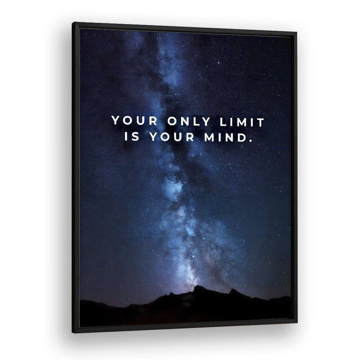 Your Only Limit Is Your Mind Quotes And Typography Posters in Black Plain Frame