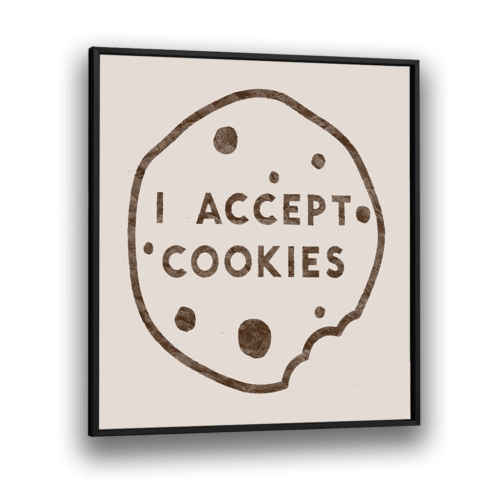 I ACCEPT COOKIES BY FLORENT BODART, QUOTES & TYPOGRAPHY ART PRINTS