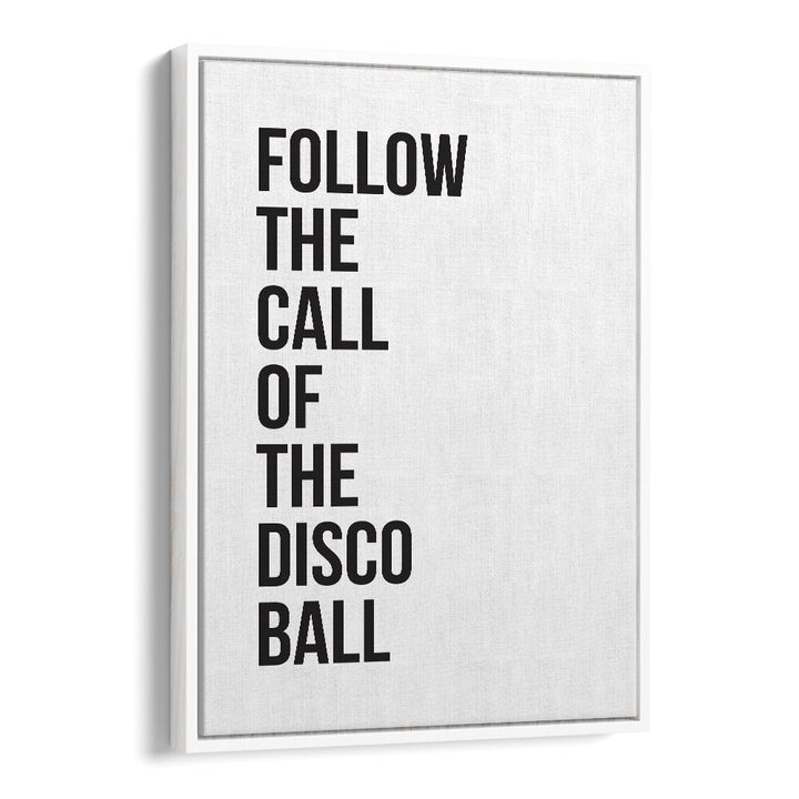 disco ball by frankie kerr dineen quotes posters wall art prints in White Floater Frame