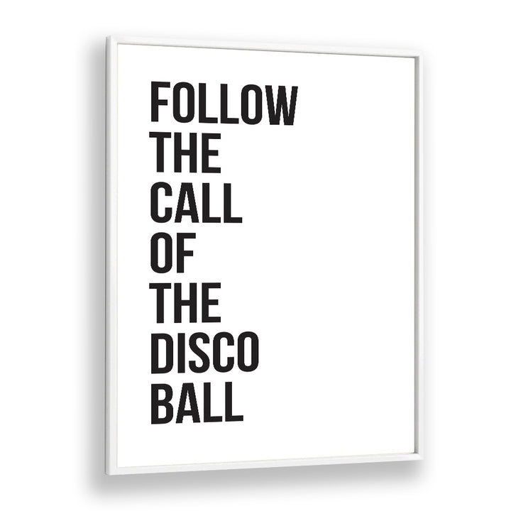 disco ball by frankie kerr dineen quotes posters wall art prints in White Plain Frame