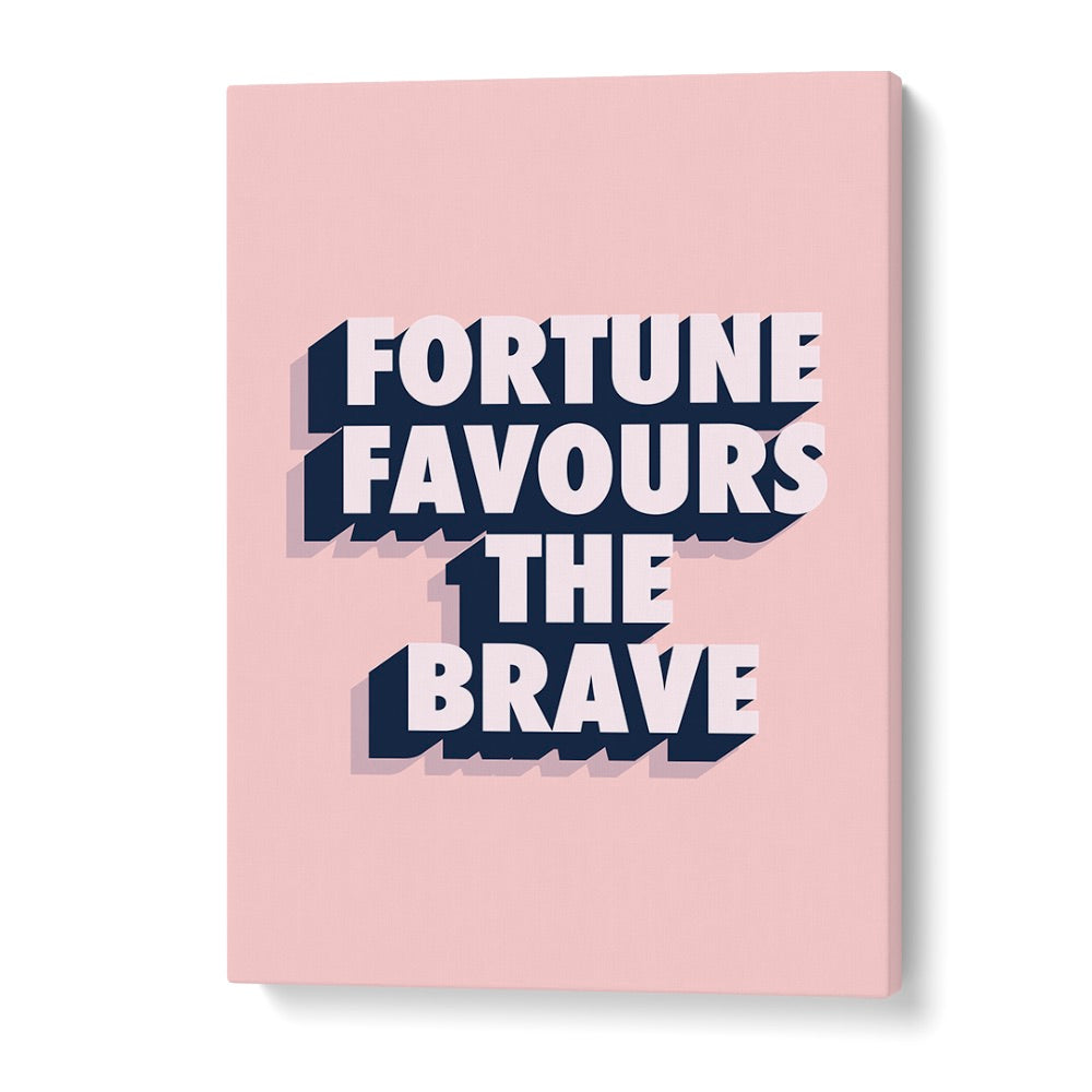 fortune favours the brave by frankie kerr dineen quotes posters wall art prints in Gallery Wrap