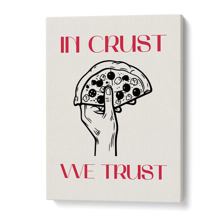 kitchen painting - IN THE CRUST, WE TRUST by Asianmonk