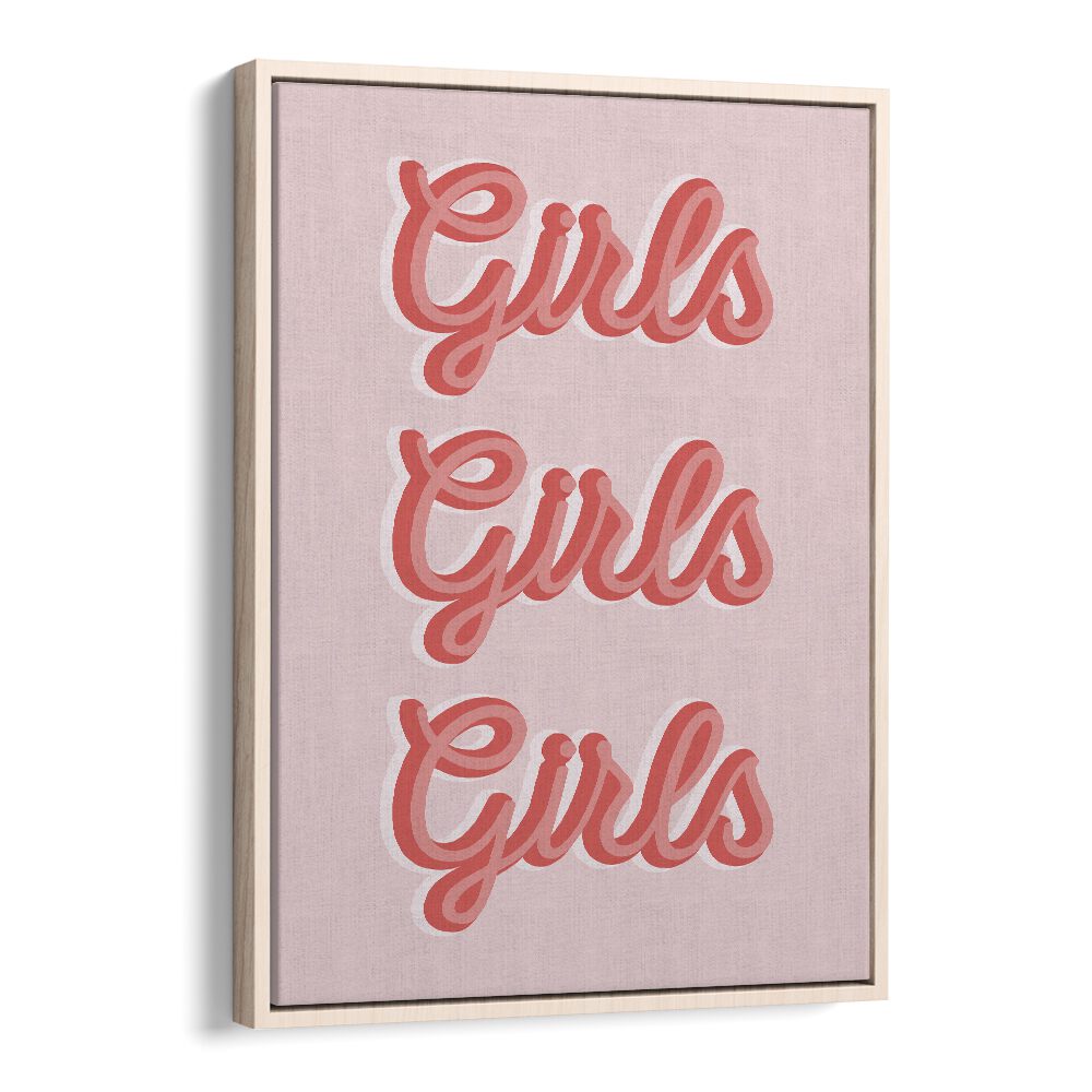 girls girls girls by frankie kerr dineen quotes posters wall art prints in Oak Wood Floater Frame