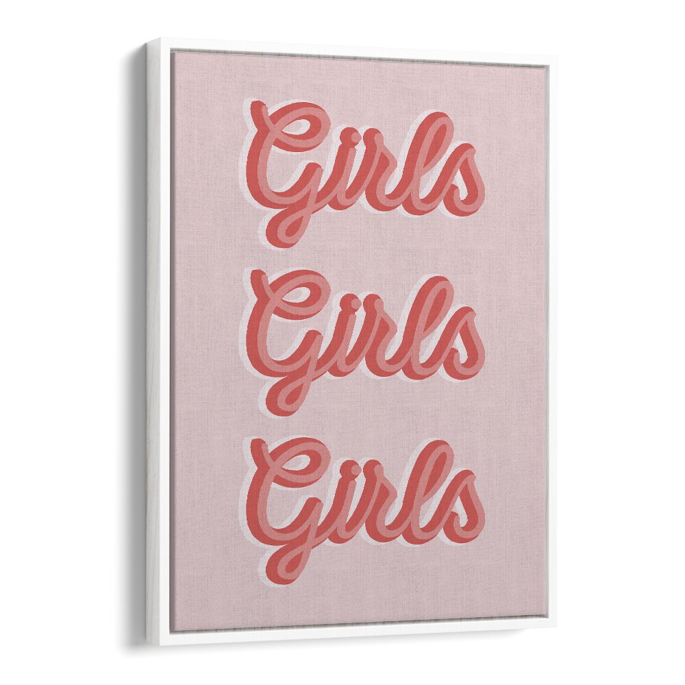 girls girls girls by frankie kerr dineen quotes posters wall art prints in White Floater Frame