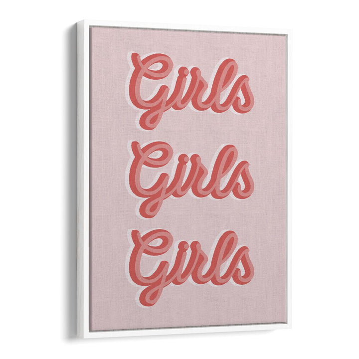 girls girls girls by frankie kerr dineen quotes posters wall art prints in White Floater Frame